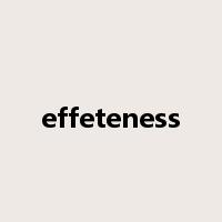 effeteness是什么意思
