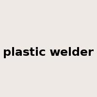 plastic welder是什么意思
