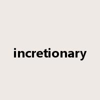 incretionary是什么意思