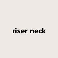 riser neck是什么意思