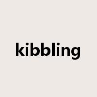 kibbling是什么意思