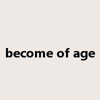 become of age是什么意思