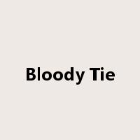 Bloody Tie是什么意思