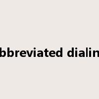 abbreviated dialing是什么意思