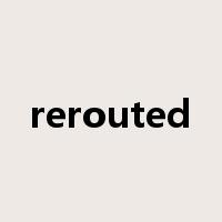 rerouted是什么意思