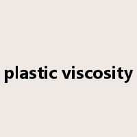 plastic viscosity是什么意思