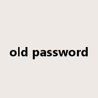 old password是什么意思