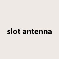 slot antenna是什么意思