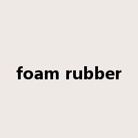 foam rubber是什么意思