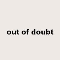 out of doubt是什么意思