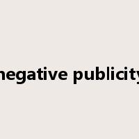 negative publicity是什么意思