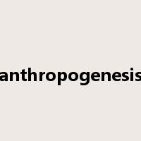 anthropogenesis是什么意思