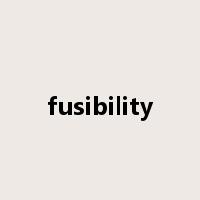 fusibility是什么意思