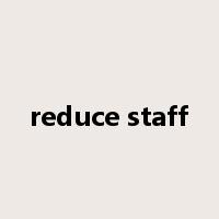 reduce staff是什么意思