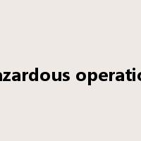hazardous operation是什么意思