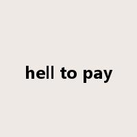 hell to pay是什么意思