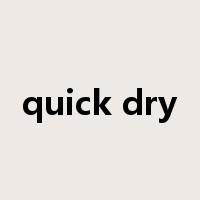 quick dry是什么意思