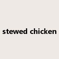 stewed chicken是什么意思