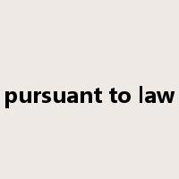 pursuant to law是什么意思
