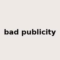bad publicity是什么意思