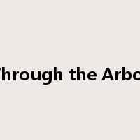 Through the Arbor是什么意思