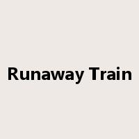 Runaway Train是什么意思