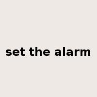 set the alarm是什么意思