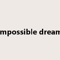 impossible dream是什么意思