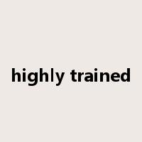 highly trained是什么意思