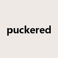 puckered是什么意思