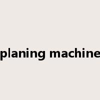 planing machine是什么意思