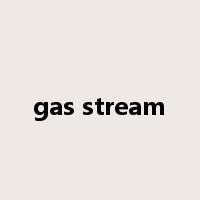 gas stream是什么意思