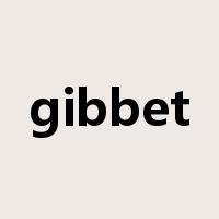 gibbet是什么意思