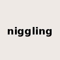 niggling是什么意思