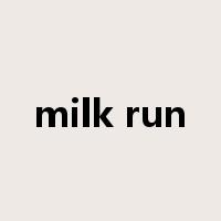 milk run是什么意思