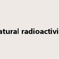 natural radioactivity是什么意思