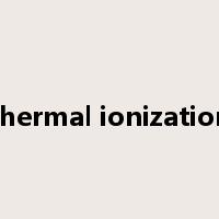 thermal ionization是什么意思