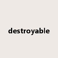 destroyable是什么意思