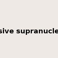 progressive supranuclear palsy是什么意思
