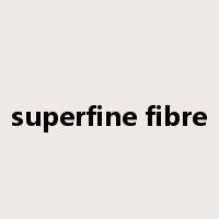 superfine fibre是什么意思
