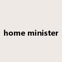 home minister是什么意思