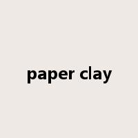 paper clay是什么意思