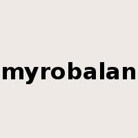 myrobalan是什么意思