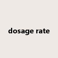 dosage rate是什么意思