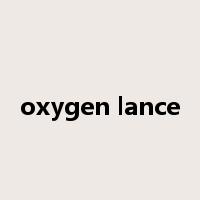 oxygen lance是什么意思