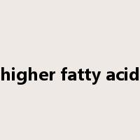 higher fatty acid是什么意思