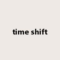 time shift是什么意思