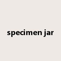 specimen jar是什么意思