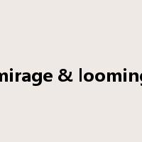 mirage & looming是什么意思