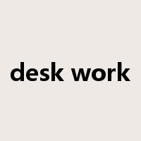 desk work是什么意思